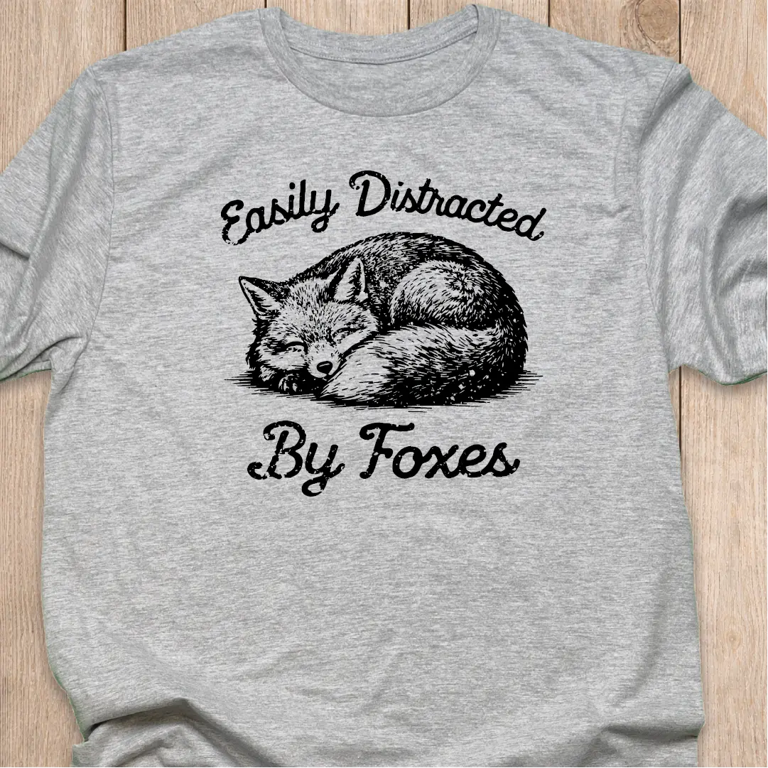 Fox T-Shirt | Easily Distracted by Foxes