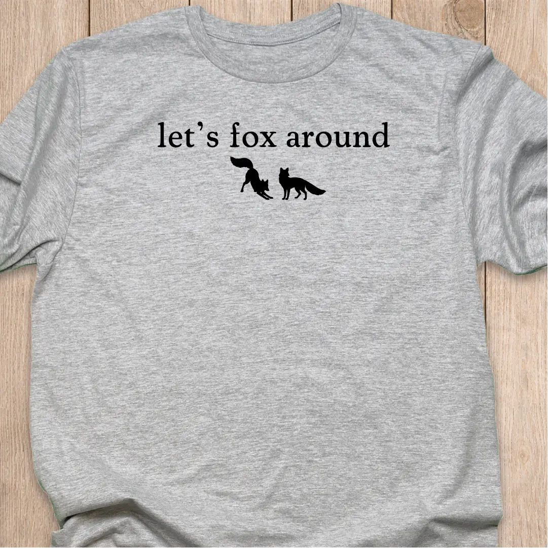 Fox T-Shirt | Let's Fox Around