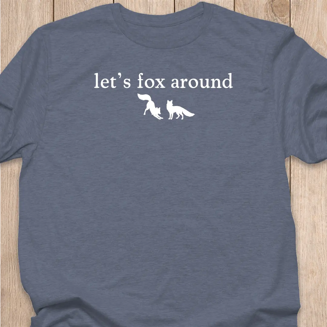 Fox T-Shirt | Let's Fox Around