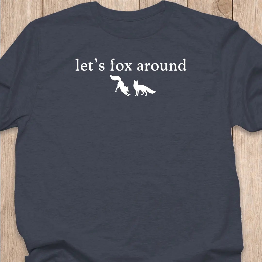 Fox T-Shirt | Let's Fox Around