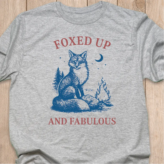 Fox T-Shirt | Foxed Up and Fabulous