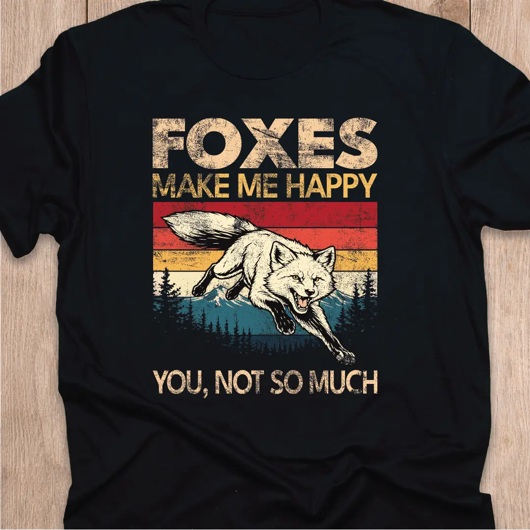 Fox T-Shirt | Foxes Make Me Happy